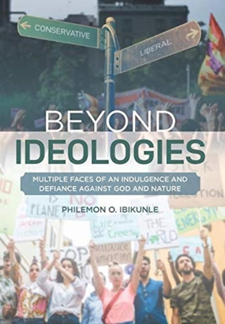 Beyond Ideologies MULTIPLE FACES OF AN INDULGENCE AND DEFIANCE AGAINST GOD AND NATURE