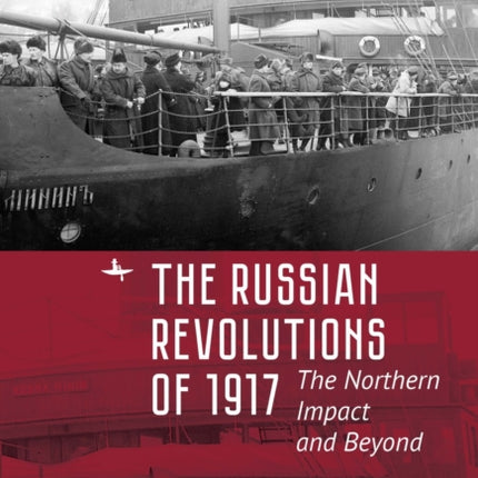 The Russian Revolutions of 1917: The Northern