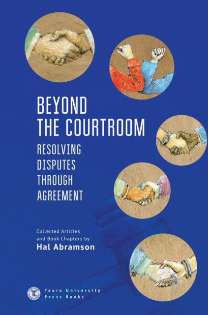 Beyond the Courtroom: Resolving Disputes Through