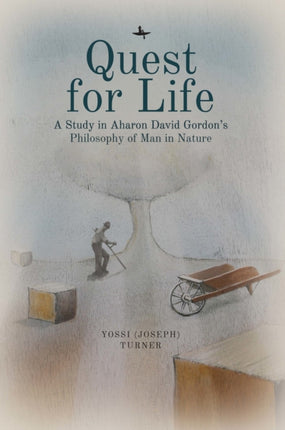 Quest for Life: A Study in Aharon David Gordon's