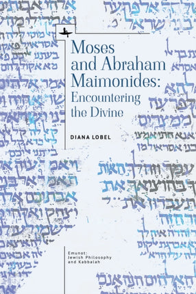 Moses and Abraham Maimonides: Encountering the