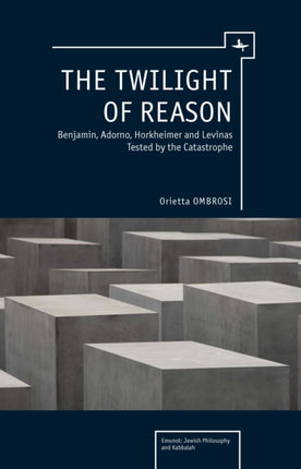 The Twilight of Reason: Benjamin, Adorno,