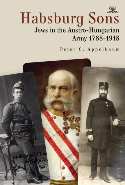 Habsburg Sons: Jews in the Austro-Hungarian Army,