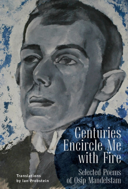 Centuries Encircle Me with Fire: Selected Poems