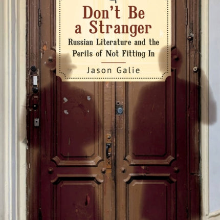 Don’t Be a Stranger: Russian Literature and the