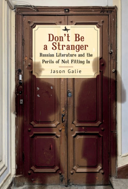 Don’t Be a Stranger: Russian Literature and the