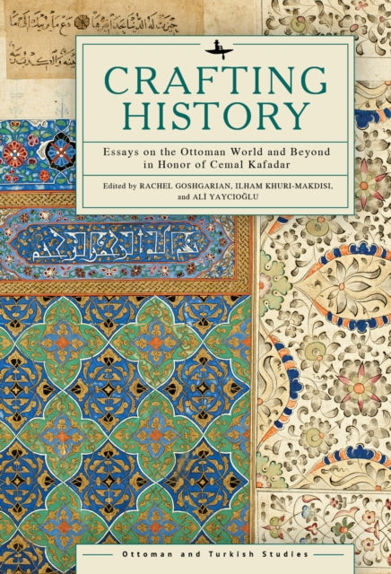 Crafting History: Essays on the Ottoman World and