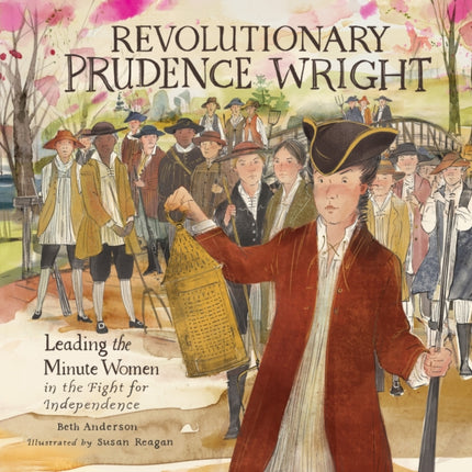 Revolutionary Prudence Wright: Leading the Minute Women in the Fight for Independence