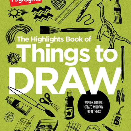 The Highlights Book of Things to Draw