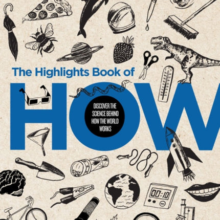 The Highlights Book of How: Discover the Science Behind How the World Works