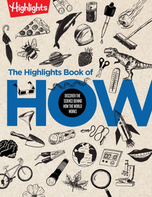 The Highlights Book of How: Discover the Science Behind How the World Works