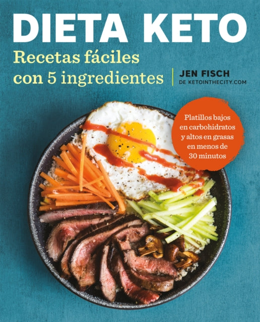 Dieta Keto: Recetas fáciles con 5 ingredientes / The Easy 5-Ingredient Ketogenic Diet Cookbook