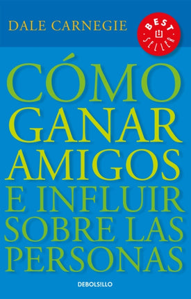 Cómo ganar amigos e influir sobre las personas / How to Win Friends & Influence People