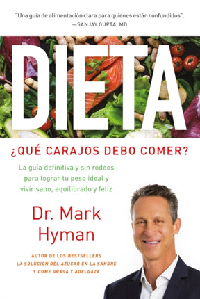 Dieta: ¿Qué carajos debo comer?: La guía definitiva y sin rodeos para lograr tu peso ideal y vivir sano, equilibrado y feliz / Diet Food. What the Heck Shoul