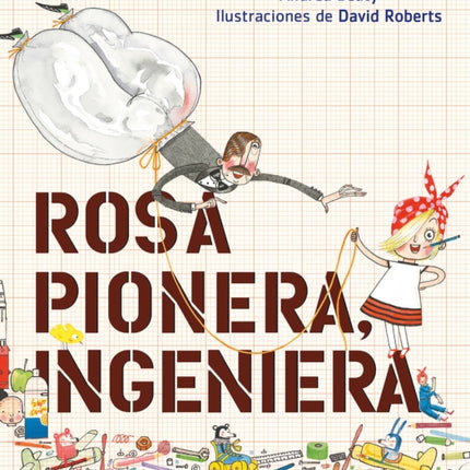 Rosa Pionera, ingeniera / Rosie Revere, Engineer