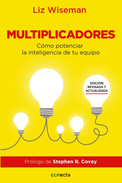 Multiplicadores. Edición revisada y actualizada: Cómo potenciar la inteligencia de tu equipo / Multipliers How the Best Leaders Make Everyone Smarter