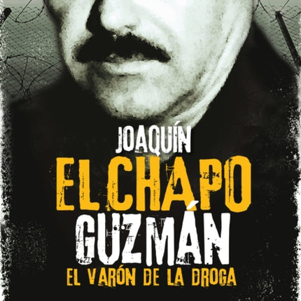 Joaquín El Chapo Guzmán: El Varón de la droga / Joaquin 'El Chapo" Guzmán: The Drug Baron