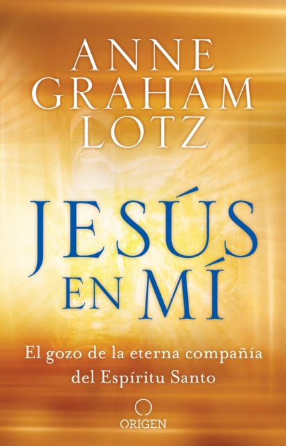 Jesús en mí: El gozo de la eterna compañía del Espíritu Santo / Jesus in Me