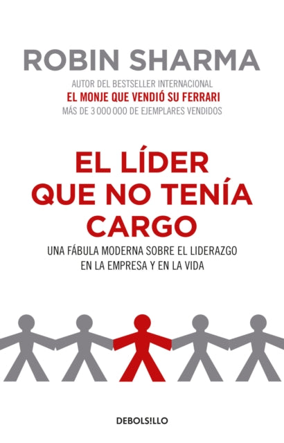 El líder que no tenía cargo: Una fábula moderna sobre el liderazgo en la empresa y en la vida / The Leader Who Had No Title