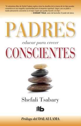 Padres conscientes / The Conscious Parent. Transforming Ourselves, Empowering Our Children