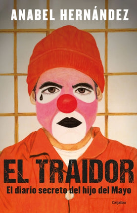 El traidor. El diario secreto del hijo del Mayo /
