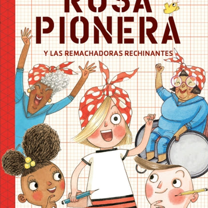 Rosa Pionera y las Remachadoras Rechinantes / Rosie Revere and the Raucous Riveters