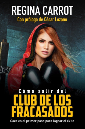 Cómo salir del Club de los Fracasados: Caer es el primer paso para lograr el éxito / How to Get Out of the Losers´Club: Libro de autoayuda