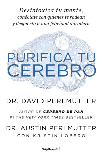 Purifica tu cerebro: Desintoxica tu mente para tener claridad mental, lograr relaciones profundas y alcanzar la felicidad duradera / Brain Wash : Detox Your