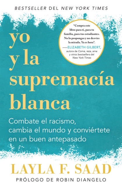 Yo y la supremacía blanca: Combate el racismo, cambia el mundo y conviértete en un buen antepasado / Me and White Supremacy