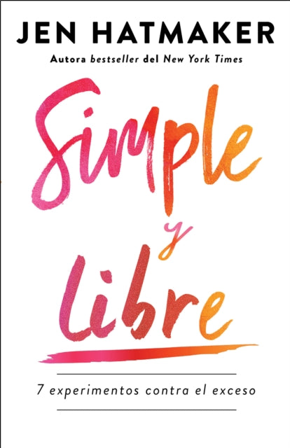 Simple y libre: 7 experimentos contra el exceso / Simple and Free: 7 Experiments  Against Excess