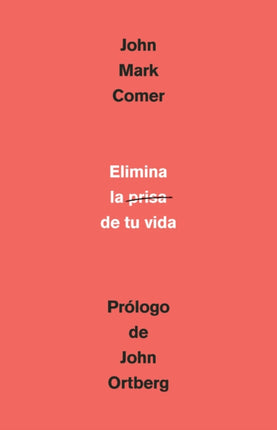 Elimina la prisa de tu vida: Cómo mantener la salud emocional y espiritual en el  caos del mundo moderno / The Ruthless Elimination of Hurry