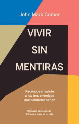 Vivir sin mentiras: Reconoce y resiste a los tres enemigos que sabotean tu paz / Live No Lies: Resisting the World, the Flesh, and the Devil in the Modern Age