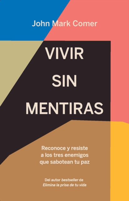 Vivir sin mentiras: Reconoce y resiste a los tres enemigos que sabotean tu paz / Live No Lies: Resisting the World, the Flesh, and the Devil in the Modern Age