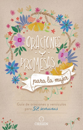 Oraciones y promesas para la mujer: Guía de oraciones y versículos para 52 semanas / Prayers and promises for Women: A 52 Week Guided Verse and Prayer