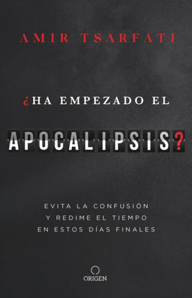 ¿Ha empezado el Apocalipsis? Evita la confusión y redime el tiempo en estos días   finales / Has the Tribulation Begun?