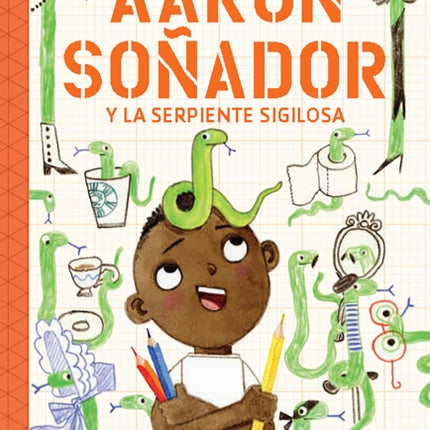 Aarón soñador y la serpiente sigilosa / Aaron Slater and the Sneaky Snake