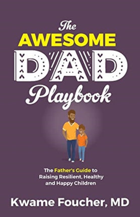 The Awesome Dad Playbook: The Father's Guide to