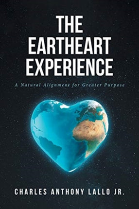 The Eartheart Experience: A Natural Alignment for