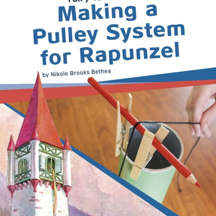 Fairy Tale Science: Making a Pulley System for Rapunzel