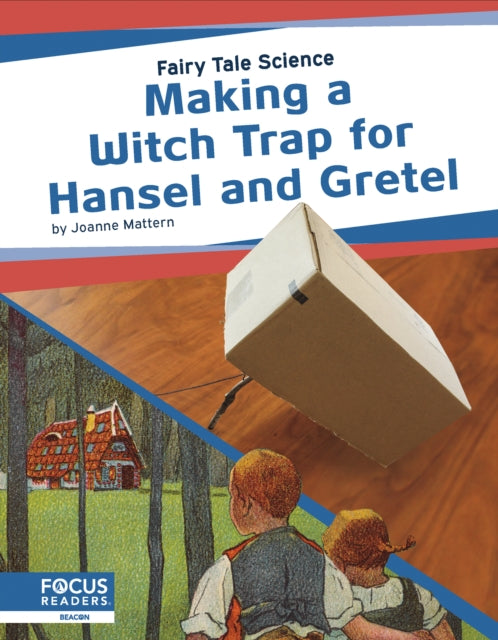 Fairy Tale Science: Making a Witch Trap for Hansel and Gretel