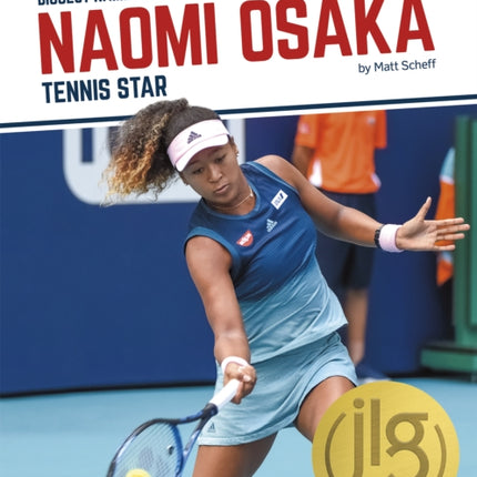 Biggest Names in Sports: Naomi Osaka: Tennis Star