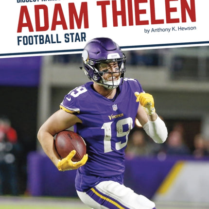 Biggest Names in Sports: Adam Thielen: Football Star