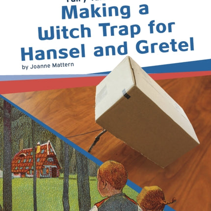 Fairy Tale Science: Making a Witch Trap for Hansel and Gretel