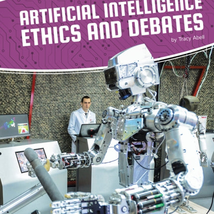 Artificial Intelligence: Artificial Intelligence Ethics and Debates