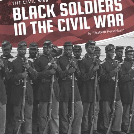 Civil War: Black Soldiers in the Civil War