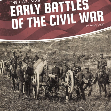 Civil War: Early Battles of the Civil War