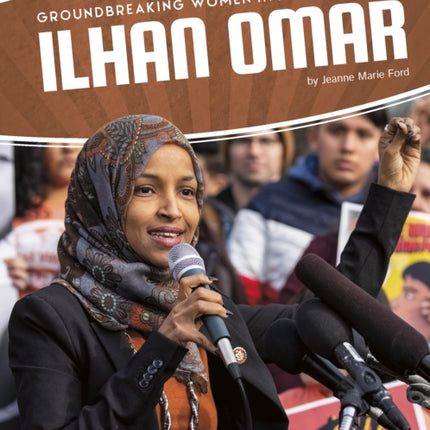 Groundbreaking Women in Politics: Ilhan Omar