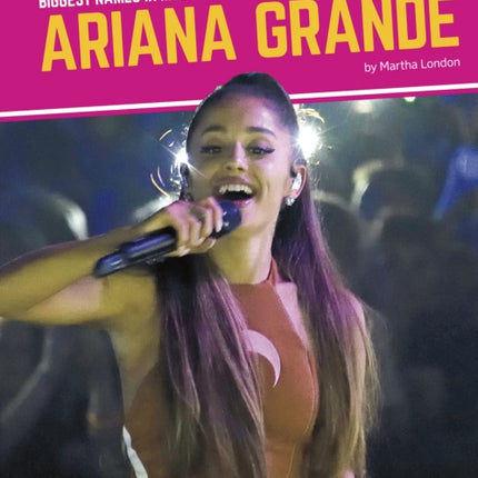 Biggest Names in Music: Ariana Grande