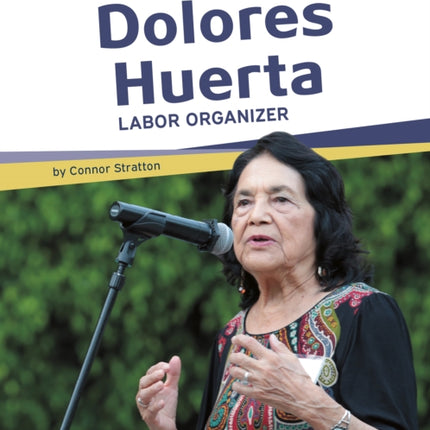 Important Women: Dolores Huerta: Labor Organizer