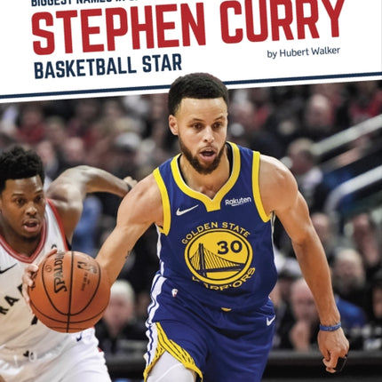 Biggest Names in Sports: Stephen Curry: Basketball Star